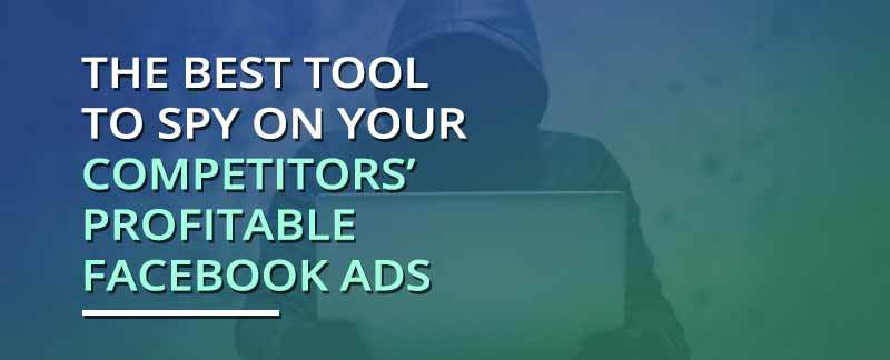 Best 10 Facebook Ads Spy Tools for Better Online Promotion